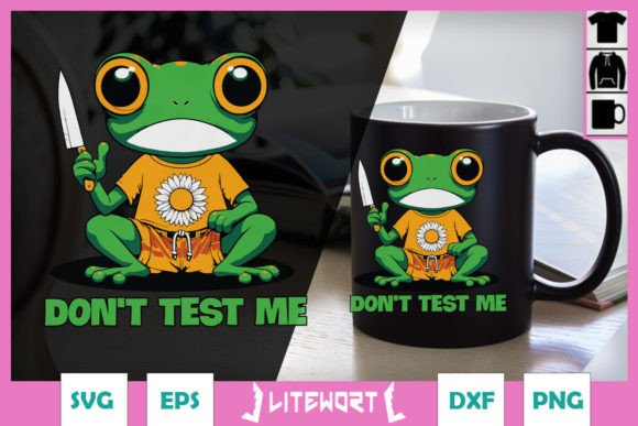 Don t Test Me Funny Frog SVG Graphics and Crafts Review