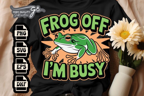 Frog off I m Busy Funny Sarcastic SVG Graphics and Crafts
