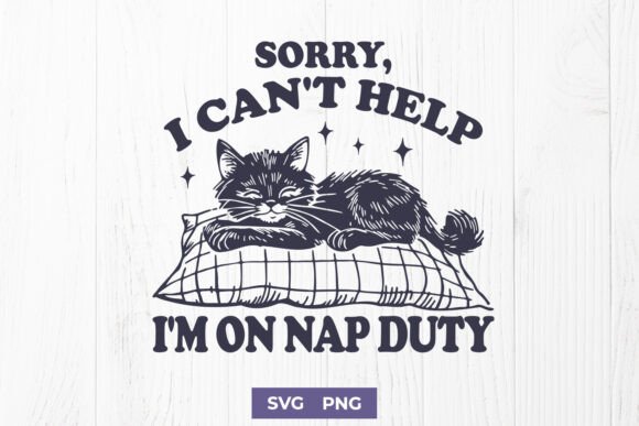 Funny Cat SVG PNG - Sorry I Can t Help Graphics and Crafts