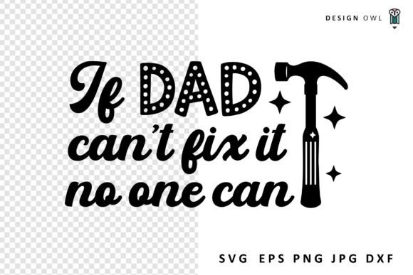 If Dad Can t Fix It - Funny Dad SVG Graphics and Crafts