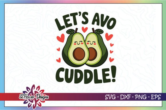 Let s Avo-cuddle Funny Avocado SVG Graphics and Crafts Review