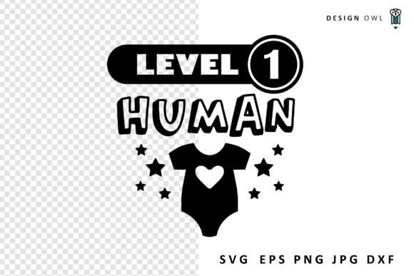Level One Human - Funny Baby SVG Graphics and Crafts Review