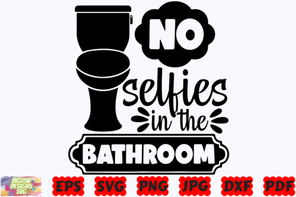 No Selfies in the Bathroom SVG Funny Graphics and Crafts