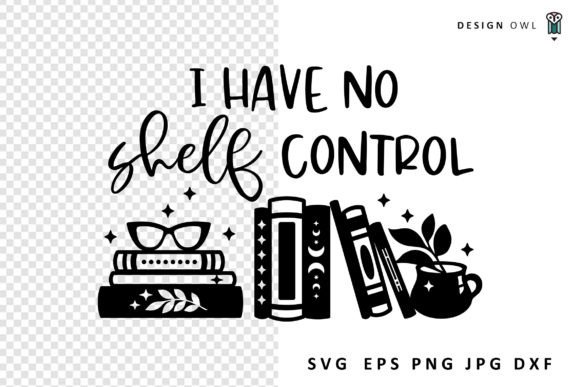 No Shelf Control - Funny Reading SVG: Graphics and Crafts Review